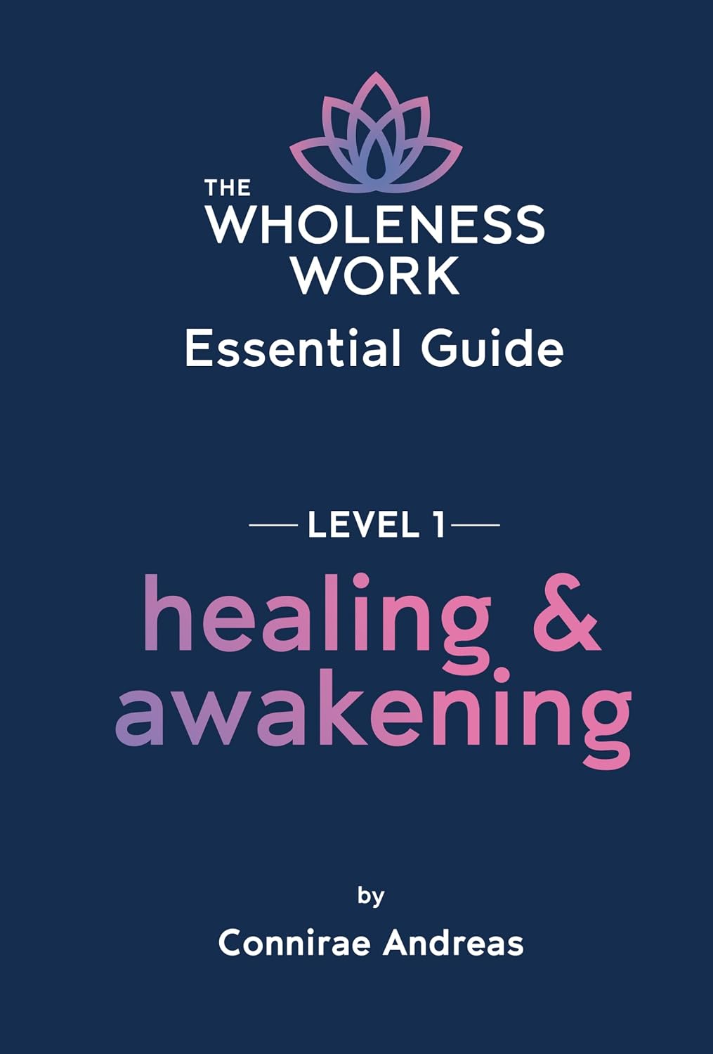 The Wholeness Work Essential Guide Level I – book cover